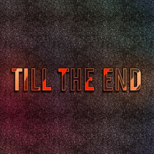 Till The End