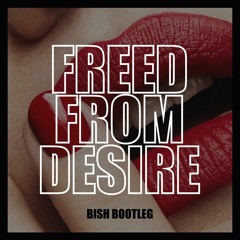 Gala - Freed From Desire (Bish Bootleg)