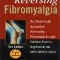 ❤[READ]❤ Reversing Fibromyalgia: The Whole-Health Approach to Overcoming Fibromyalgia