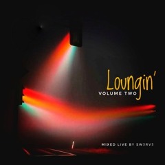 Sw3rv3 _Loungin' Volume Two