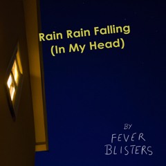 Rain Rain Falling (In My Head)
