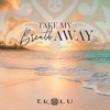 Ekolu - Take My Breath Away