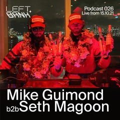 Left Bank Podcast 026 - Seth Magoon B2b Mike Guimond