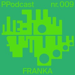 PP Podcast #009 - FRANKA