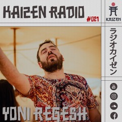 KAIZEN RADIO - #021 hosts: YONI REGESH ⛩️