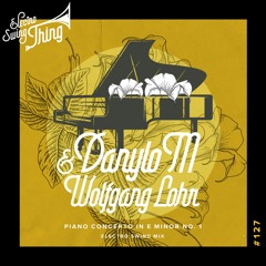 DanyloM & Wolfgang Lohr - Piano Concerto in E minor No. 1 // Electro Swing Thing #127