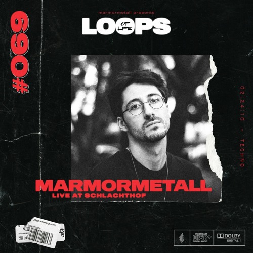 LOOPS OF LIFE #069 - MARMORMETALL (Live from Schlachthof)