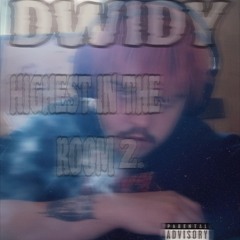 DWIDY - HIGHEST IN THE ROOM PT2 (Prod. Yung Ripper)