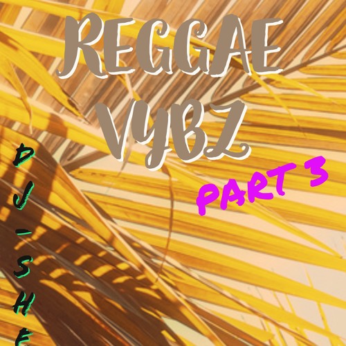 DJ SHEM REGGAE VYBZ PART 3