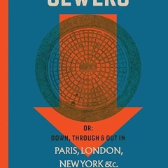 ❤Read❤ ebook✔ [⚡PDF⚡]  An Underground Guide to Sewers: or: Down, Through and Out
