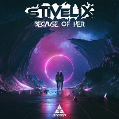 Stivelix - Because Of Her [FREE DOWNLOAD]