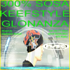 300% SOSA KEEFSTYLE GLONANZA — Aired on the TT show ~ NTS 😘🌟