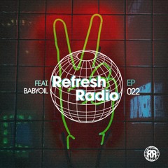 Refresh Radio Episode 022 ft. BABYOIL
