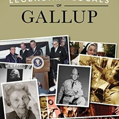 ACCESS EPUB 🖌️ Legendary Locals of Gallup by  Elizabeth Hardin-Burrola,Carol Sarath,