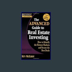 Read$$ 💖 Rich Dad's Advisors: The Advanced Guide to Real Estate Investing: How to Identify the Hot