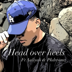 Head over heels  Ft. Aaliyah , PKdreamz