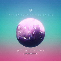 Shiny Disco Balls (DJ Prithvi Remix)