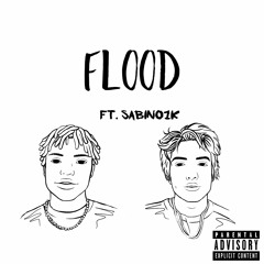 Flood Ft. Sabino1k (prod. AntChamberlain)