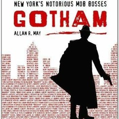 PDF Gangland Gotham: New York's Notorious Mob Bosses for ipad