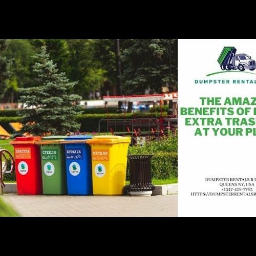 Stream The Amazing Benefits Of Having Extra Trash Bins At Your Place by Dumpster Rentals R Us