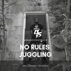 @BRANDONSTRIKER - NO RULES JUGGLING  V1 [MULTI GENRE]