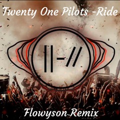 Twenty One Pilots - Ride (Flowyson Remix)