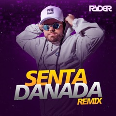 SENTA DANADA - DJ RYDER, ZÉ FELIPE E BARÕES DA PISADINHA (FUNK REMIX)