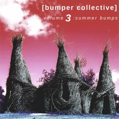 BUMPER COLLECTIVE VOL. 3 SUMMER BUMPS (410ZROSE Radiomix)