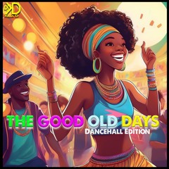 GOOD OLD DAYS#1 [DANCEHALL]
