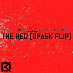 Chevelle - The Red (OpasK Flip) [BUY = FREE DOWNLOAD]