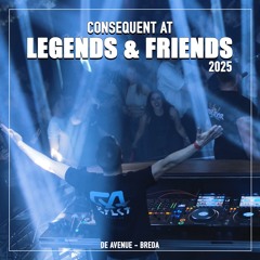 Consequent @ Legends & Friends 2025