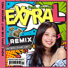 JENNIE, Doechii 제니 도이치 'ExtraL' (jersey club ver.) - hemoitsme remix
