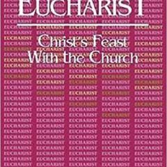 Access PDF 💌 Eucharist: Christ's Feast with the Church by Laurence Hull Stookey EPUB