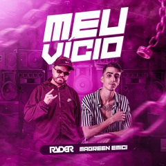 DJ RYDER E MAGREEN EMICI - MEU VÍCIO