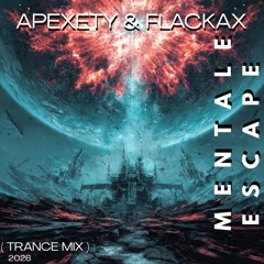 Apexety & FLACKAX -  Mentale Escape (Trance mix)
