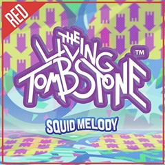 The Living Tombstone - Squid Melody (Red Version) [+2 semitones]