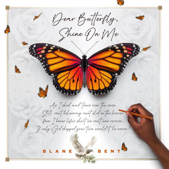 🦋Blane Bent - Dear Butterfly, Shine On Me✨