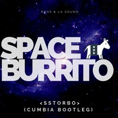 Space Burrito - RDHS & LA SOUND (Sstorbo Cumbia Bootleg)
