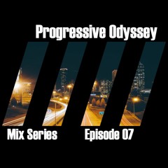 Progressive Odyssey - Episode 07