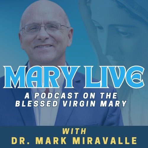 Mary Live with Dr. Mark Miravalle - The Fifth Marian Dogma: What and Why?