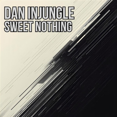 Dan InJungle - Sweet Nothing