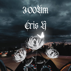 Cris H // 3:00 Am