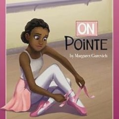 [Read] [KINDLE PDF EBOOK EPUB] On Pointe (Academy of Dance) by Margaret Gurevich,Addy Rivera Sonda �