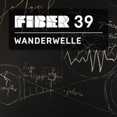 FIBER Podcast 39 - Wanderwelle