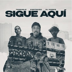 Sigue Aquí | Terrible · Portavoz · Dj Perez