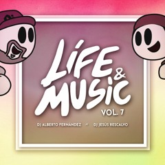 Life & Music Vol. 7 (Dj J. Rescalvo & Dj A. Fernández) PREVIEW