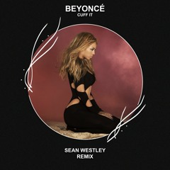 Beyoncé - CUFF IT (Sean Westley Remix) [FREE DOWNLOAD]