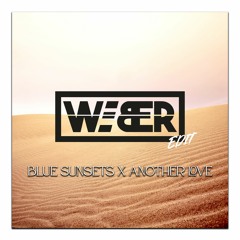 BLUE SUNSETS X ANOTHER LOVE (WEBER EDIT)