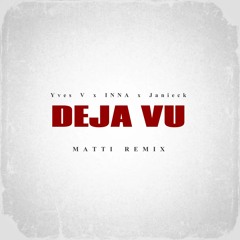 YVES V x INNA x JANIECK - DEJA VU (REMIX)