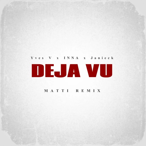 YVES V x INNA x JANIECK - DEJA VU (REMIX)